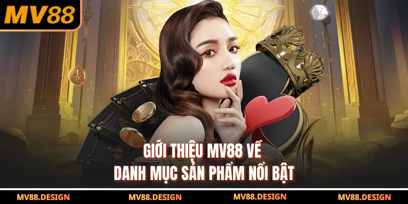 Giới thiệu MV88 về danh mục sản phẩm nổi bật